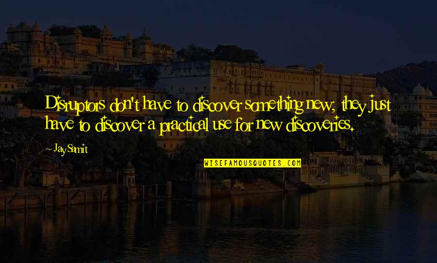 Ausserdem Grammatik Quotes By Jay Samit: Disruptors don't have to discover something new; they Ausserdem Grammatik Quotes By Jay Samit: Disruptors don't have to discover something new; they