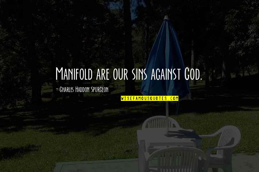 Aussie Pride Quotes By Charles Haddon Spurgeon: Manifold are our sins against God.