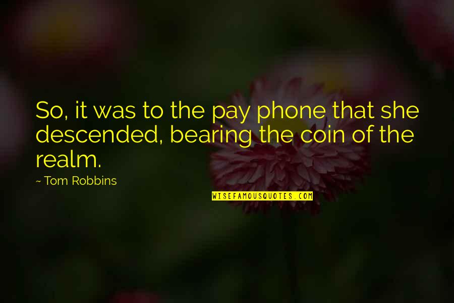 Aussieskeptic Quotes By Tom Robbins: So, it was to the pay phone that