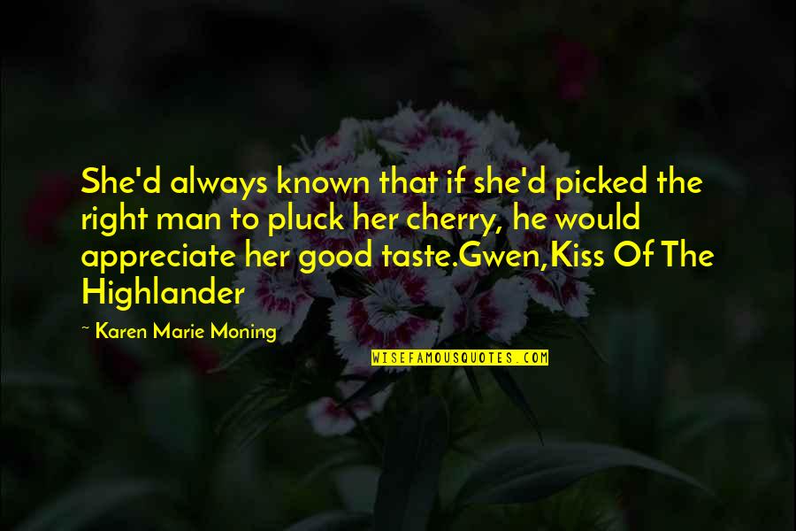Ausstrahlung English Quotes By Karen Marie Moning: She'd always known that if she'd picked the Ausstrahlung English Quotes By Karen Marie Moning: She'd always known that if she'd picked the