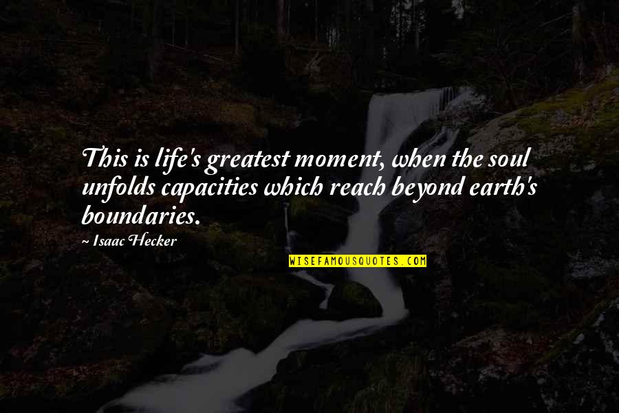 Austeja Lukaite Quotes By Isaac Hecker: This is life's greatest moment, when the soul Austeja Lukaite Quotes By Isaac Hecker: This is life's greatest moment, when the soul