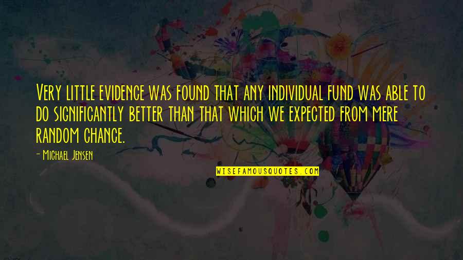 Austen Influence Quotes By Michael Jensen: Very little evidence was found that any individual Austen Influence Quotes By Michael Jensen: Very little evidence was found that any individual
