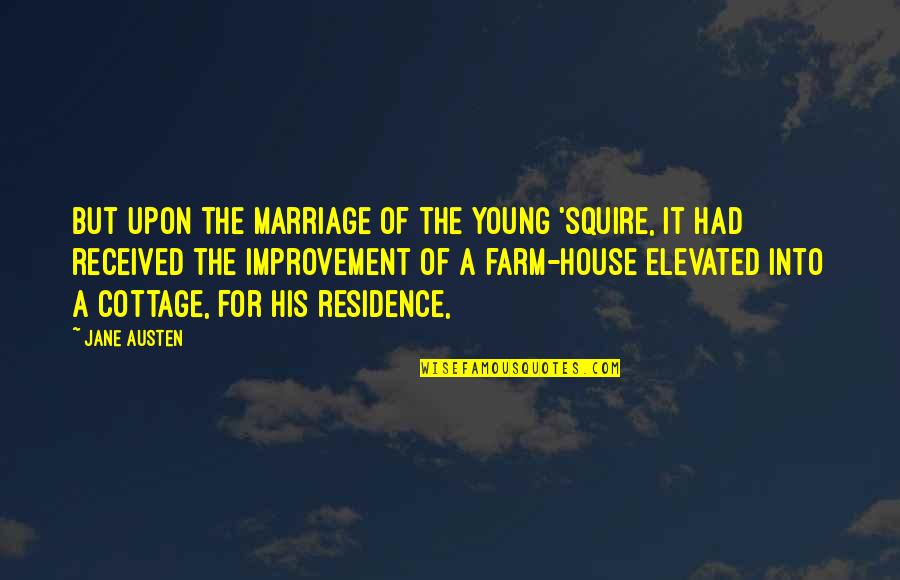 Austen Marriage Quotes By Jane Austen: but upon the marriage of the young 'squire,