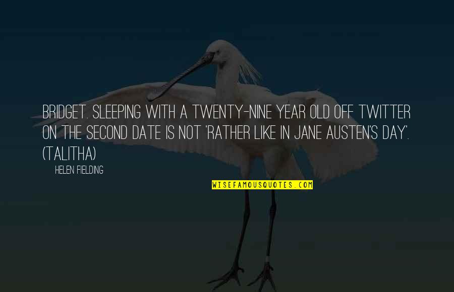Austen Quotes By Helen Fielding: Bridget. Sleeping with a twenty-nine year old off