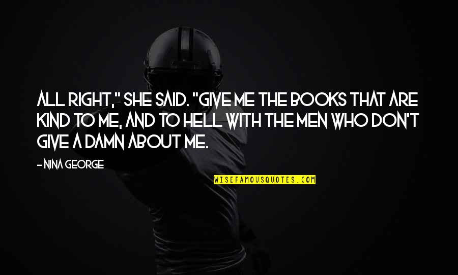 Austenland Full Quotes By Nina George: All right," she said. "Give me the books Austenland Full Quotes By Nina George: All right," she said. "Give me the books