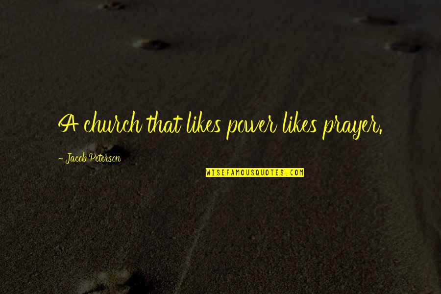 Austenland Miss Charming Quotes By Jacob Peterson: A church that likes power likes prayer.