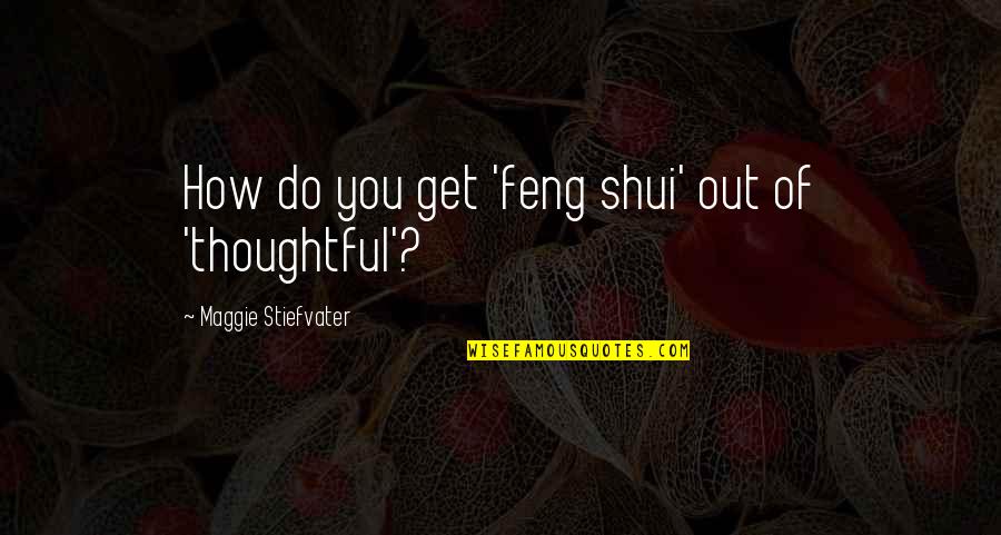 Austenprose Pride And Prejudice Quotes By Maggie Stiefvater: How do you get 'feng shui' out of