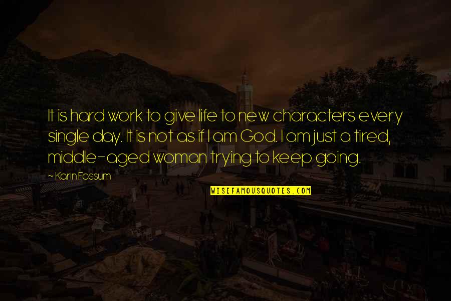 Austens Persuasion Quotes By Karin Fossum: It is hard work to give life to Austens Persuasion Quotes By Karin Fossum: It is hard work to give life to