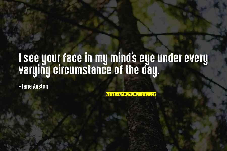 Austen's Quotes By Jane Austen: I see your face in my mind's eye