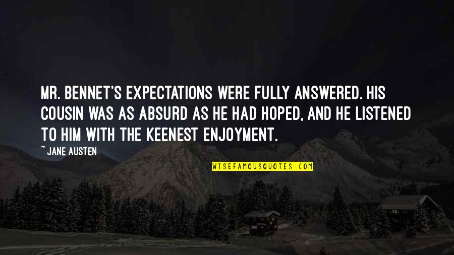 Austen's Quotes By Jane Austen: Mr. Bennet's expectations were fully answered. His cousin Austen's Quotes By Jane Austen: Mr. Bennet's expectations were fully answered. His cousin