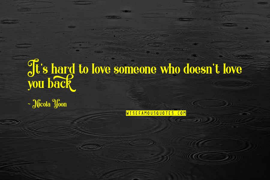 Austerberry Blazer Quotes By Nicola Yoon: It's hard to love someone who doesn't love Austerberry Blazer Quotes By Nicola Yoon: It's hard to love someone who doesn't love