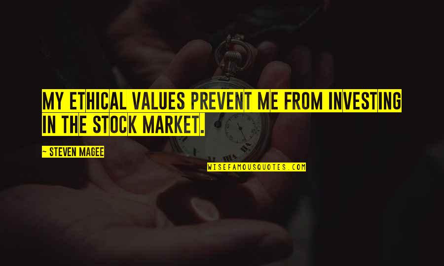 Austerberry V Quotes By Steven Magee: My ethical values prevent me from investing in