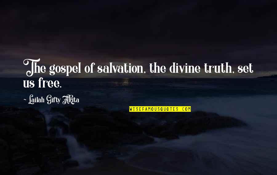 Austerely Quotes By Lailah Gifty Akita: The gospel of salvation, the divine truth, set