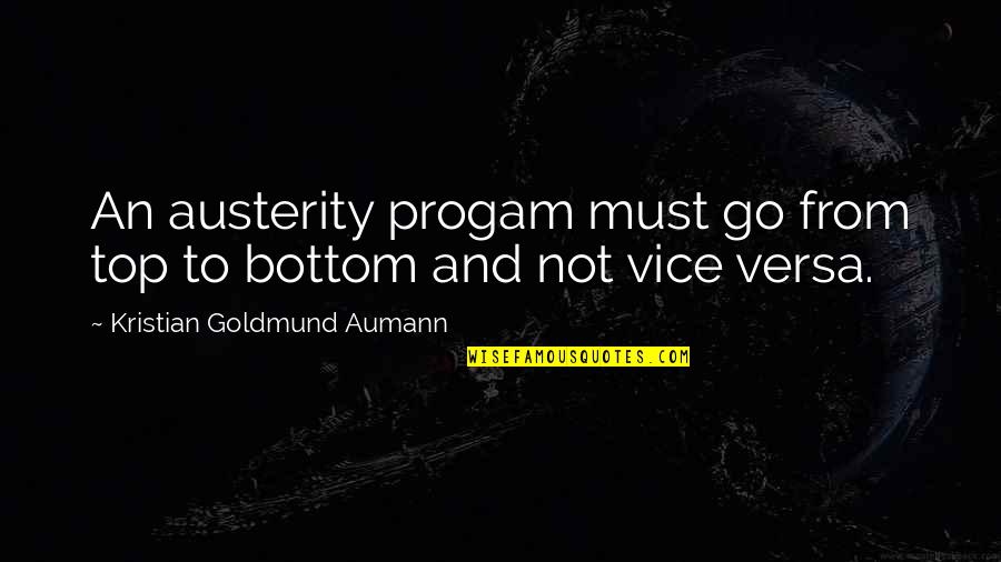 Austerity Quotes By Kristian Goldmund Aumann: An austerity progam must go from top to