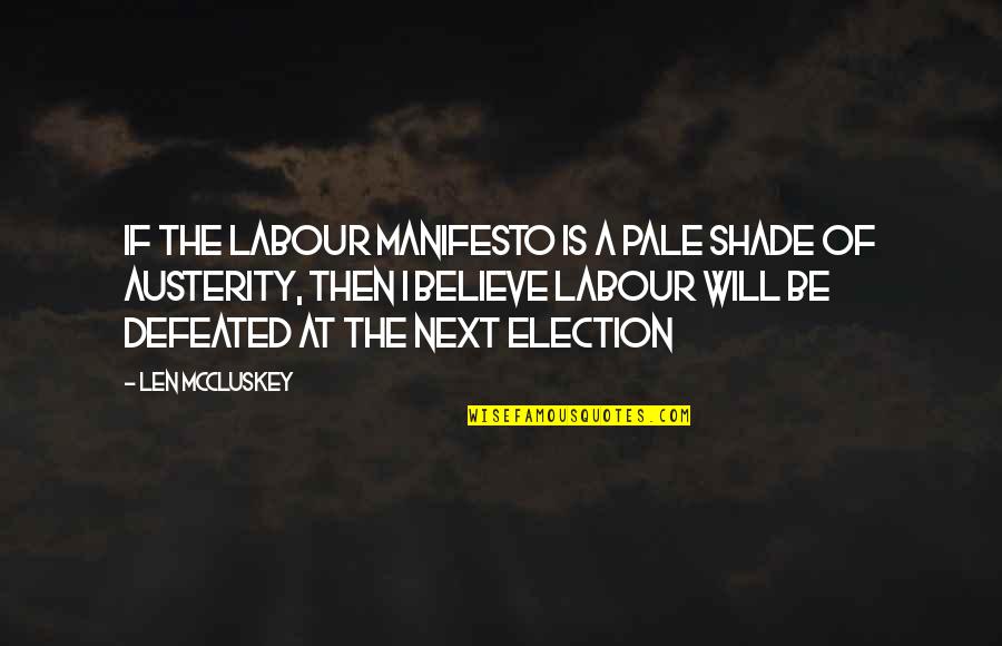 Austerity Quotes By Len McCluskey: If the Labour manifesto is a pale shade