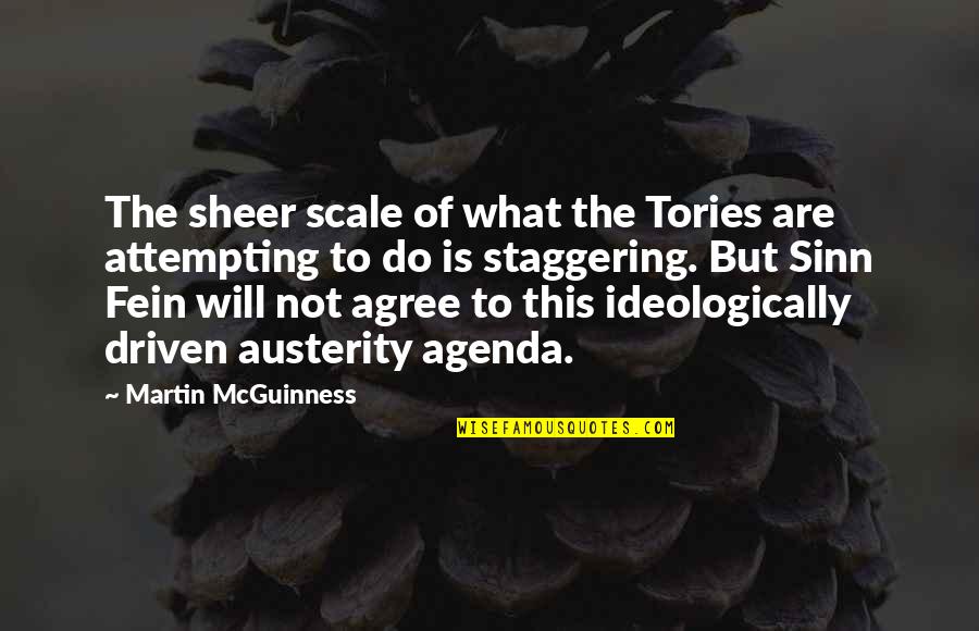 Austerity Quotes By Martin McGuinness: The sheer scale of what the Tories are