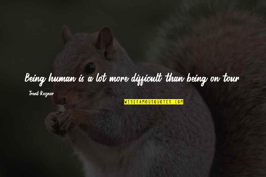 Austin And Ally Funny Quotes By Trent Reznor: Being human is a lot more difficult than Austin And Ally Funny Quotes By Trent Reznor: Being human is a lot more difficult than