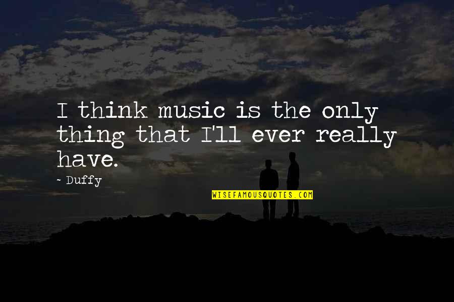 Austin Butler Quotes By Duffy: I think music is the only thing that