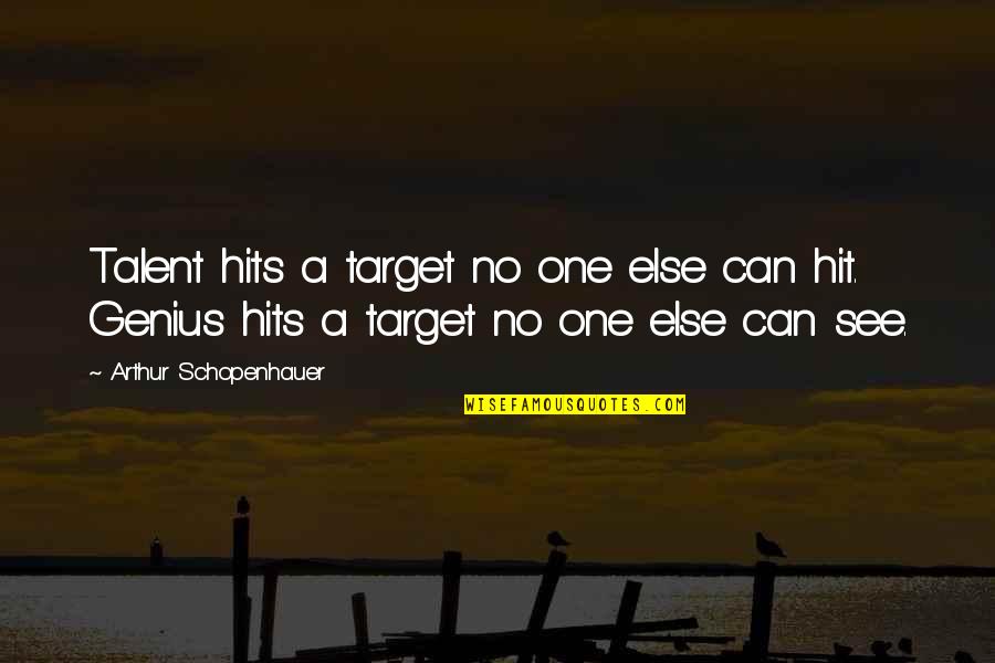 Austin Channing Quotes By Arthur Schopenhauer: Talent hits a target no one else can Austin Channing Quotes By Arthur Schopenhauer: Talent hits a target no one else can
