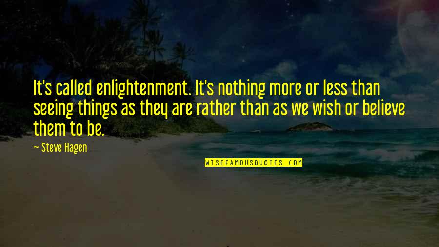Austin Channing Quotes By Steve Hagen: It's called enlightenment. It's nothing more or less Austin Channing Quotes By Steve Hagen: It's called enlightenment. It's nothing more or less