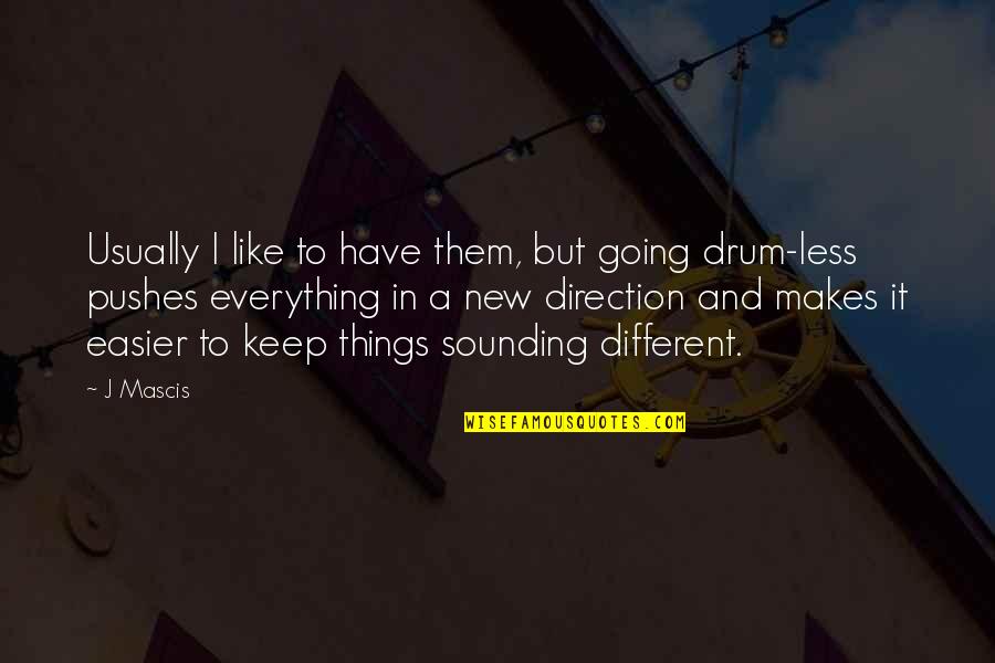 Austin Italic Font Quotes By J Mascis: Usually I like to have them, but going Austin Italic Font Quotes By J Mascis: Usually I like to have them, but going