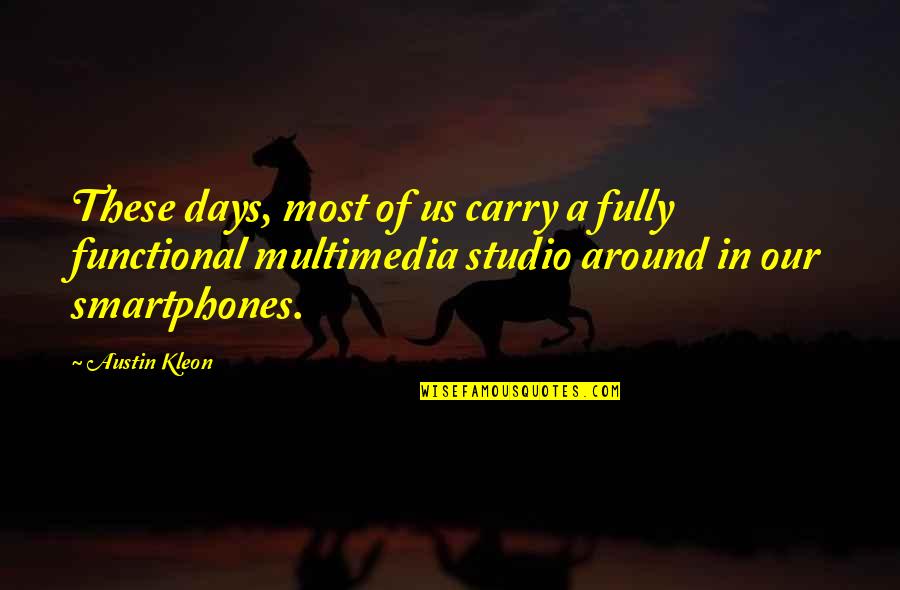 Austin Kleon Quotes By Austin Kleon: These days, most of us carry a fully