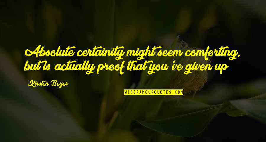 Austin Powers Faja Quotes By Kirsten Beyer: Absolute certainity might seem comforting, but is actually