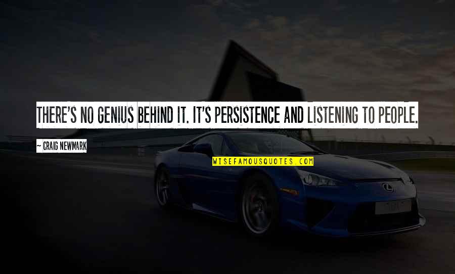Austosic Quotes By Craig Newmark: There's no genius behind it. It's persistence and