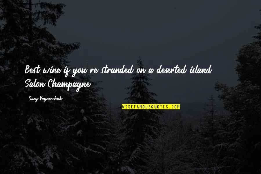 Australia And New Zealand Quotes By Gary Vaynerchuk: Best wine if you're stranded on a deserted