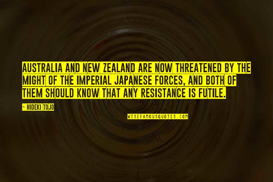 Australia And New Zealand Quotes By Hideki Tojo: Australia and New Zealand are now threatened by