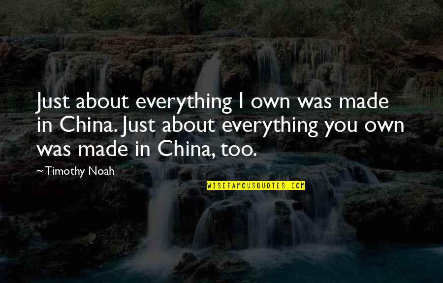 Australia Forest Fire Quotes By Timothy Noah: Just about everything I own was made in