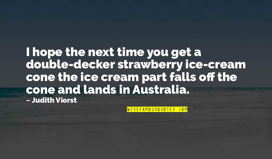 Australia Funny Quotes By Judith Viorst: I hope the next time you get a