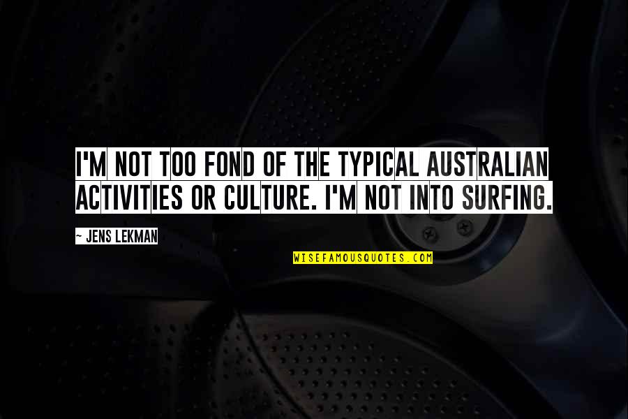 Australian Culture Quotes By Jens Lekman: I'm not too fond of the typical Australian