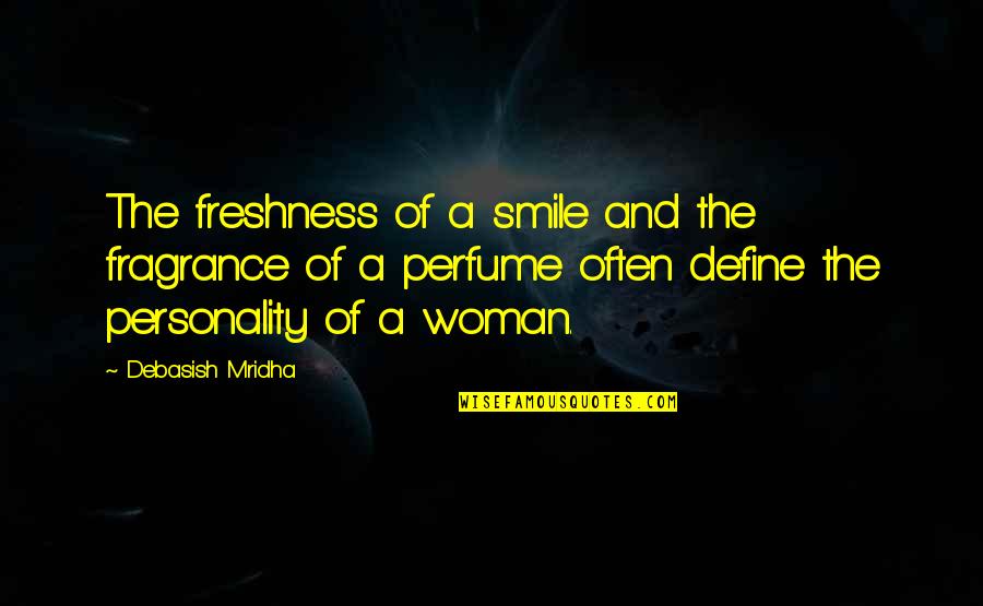 Australian Film Quotes By Debasish Mridha: The freshness of a smile and the fragrance