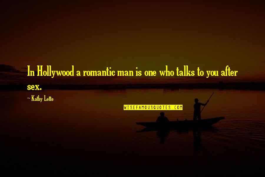 Australian Humour Quotes By Kathy Lette: In Hollywood a romantic man is one who