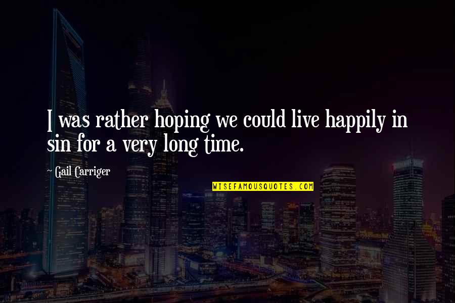 Australian Lifestyle Quotes By Gail Carriger: I was rather hoping we could live happily
