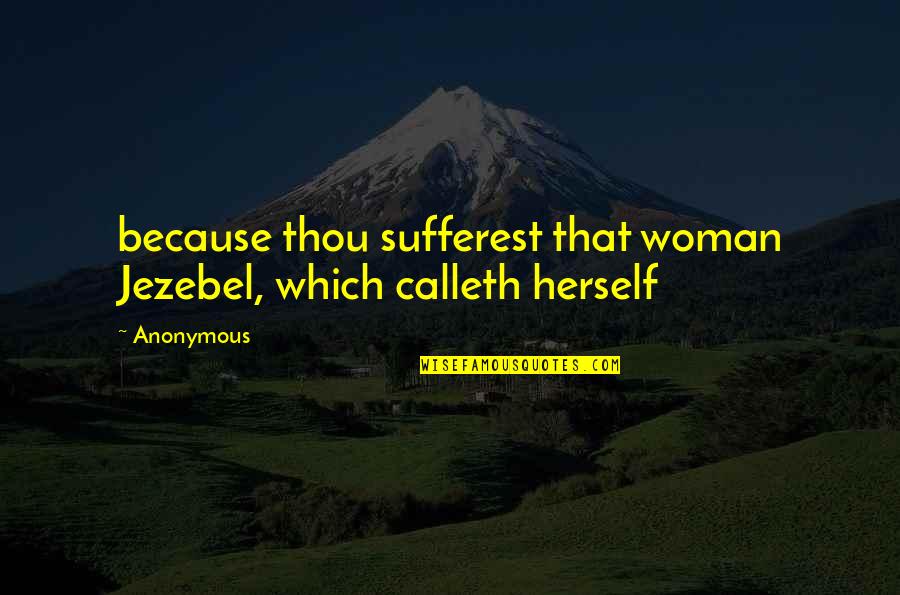 Australian Mate Quotes By Anonymous: because thou sufferest that woman Jezebel, which calleth