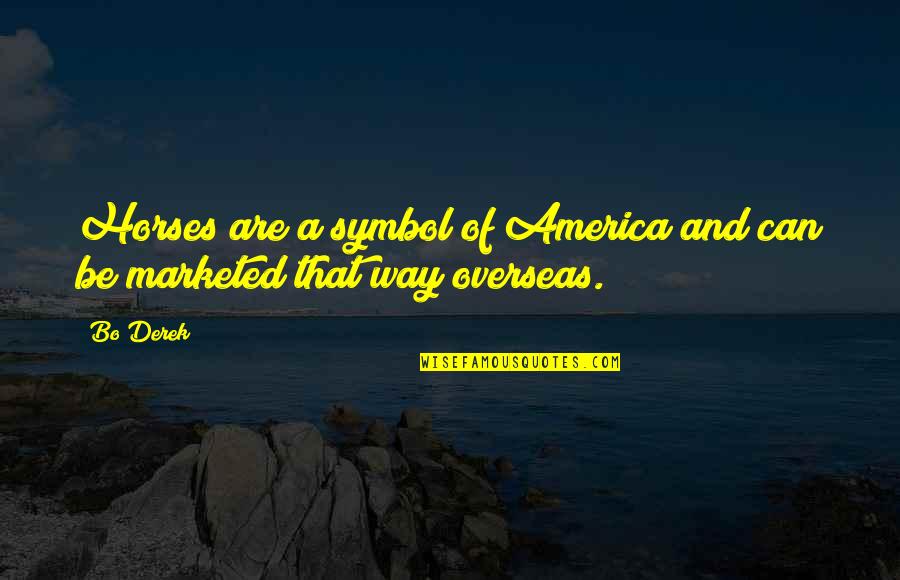 Australian Open Results Quotes By Bo Derek: Horses are a symbol of America and can