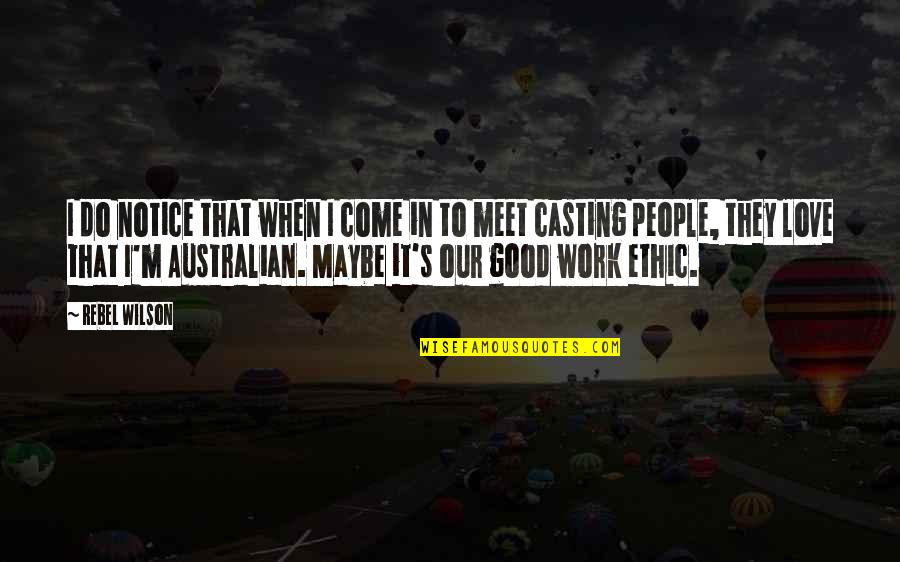 Australian People Quotes By Rebel Wilson: I do notice that when I come in