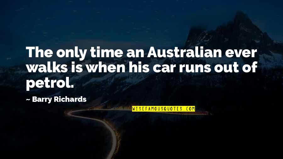 Australian Quotes By Barry Richards: The only time an Australian ever walks is