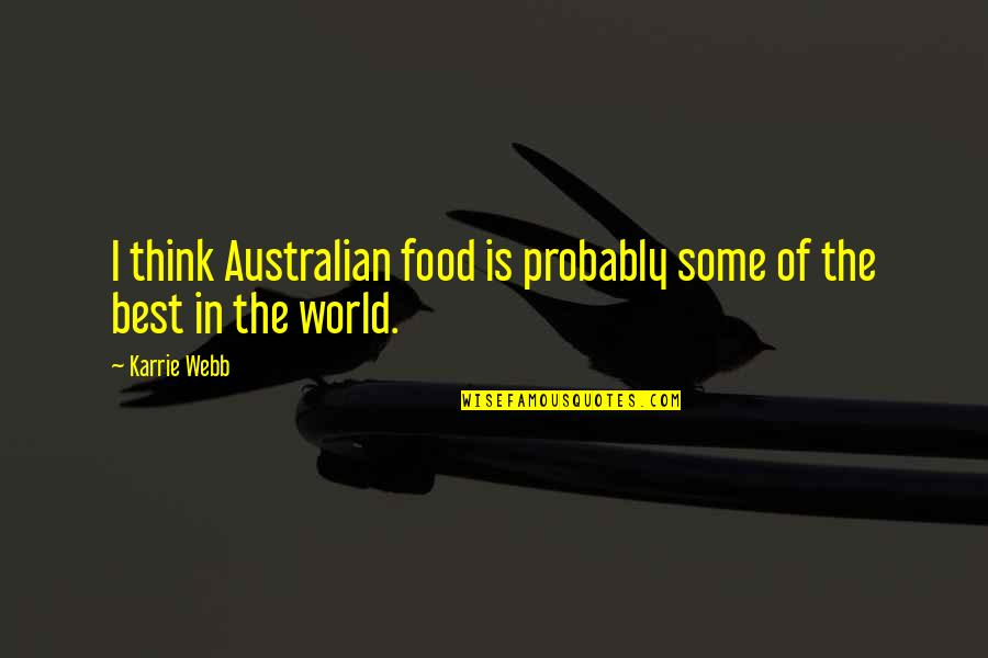 Australian Quotes By Karrie Webb: I think Australian food is probably some of
