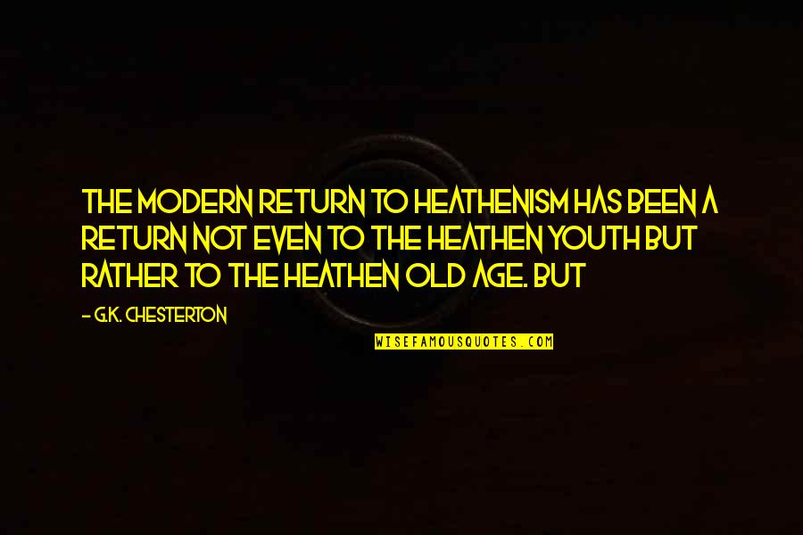 Australian Red Cross Quotes By G.K. Chesterton: the modern return to heathenism has been a