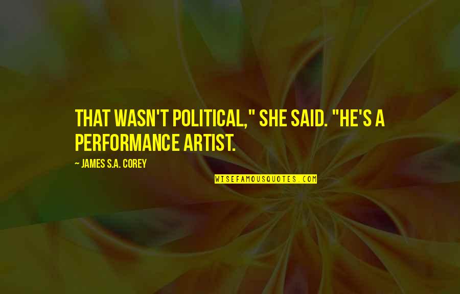 Australian Stock Exchange Quotes By James S.A. Corey: That wasn't political," she said. "He's a performance