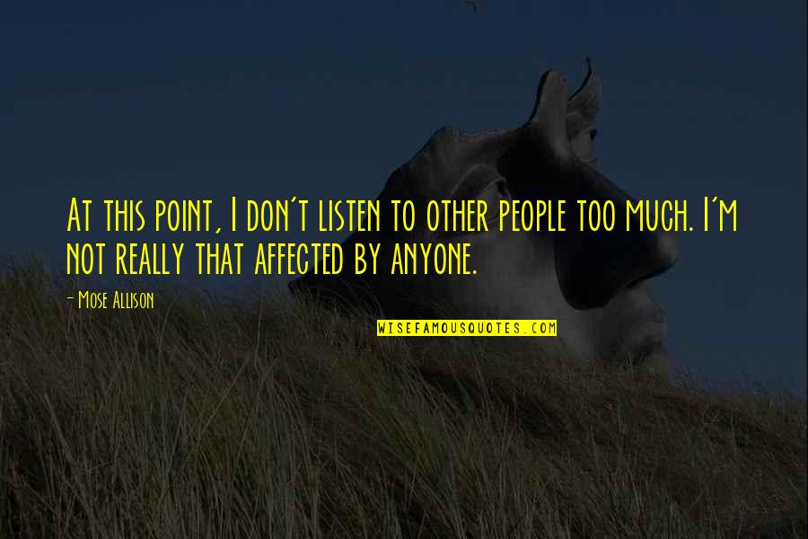 Australian Stock Exchange Stock Quotes By Mose Allison: At this point, I don't listen to other Australian Stock Exchange Stock Quotes By Mose Allison: At this point, I don't listen to other