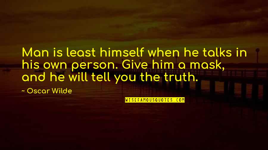 Australian Trucker Quotes By Oscar Wilde: Man is least himself when he talks in Australian Trucker Quotes By Oscar Wilde: Man is least himself when he talks in