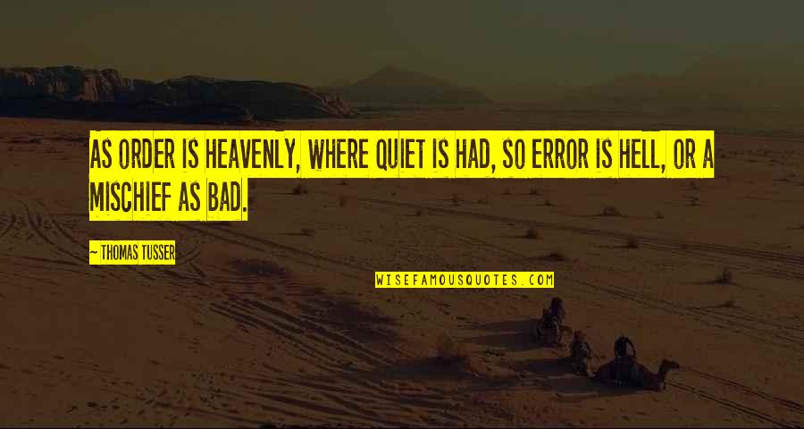 Australian Trucker Quotes By Thomas Tusser: As order is heavenly, where quiet is had,