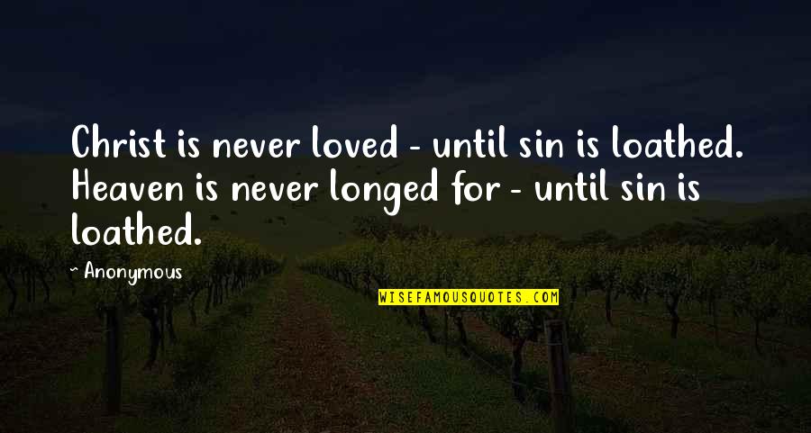 Australian Wwi Quotes By Anonymous: Christ is never loved - until sin is