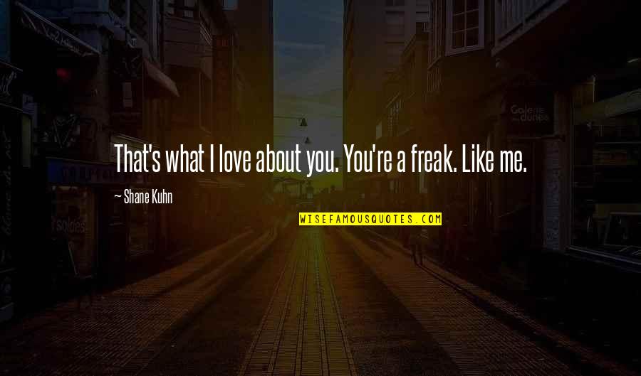 Australia's Involvement In The Vietnam War Quotes By Shane Kuhn: That's what I love about you. You're a