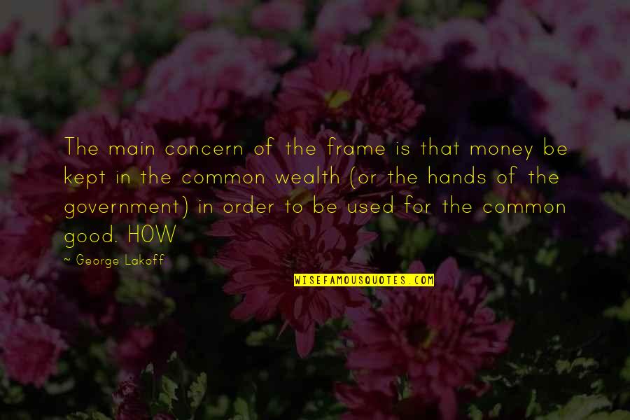 Austrasia Barrette Quotes By George Lakoff: The main concern of the frame is that