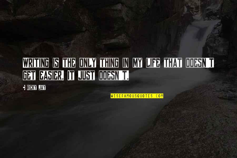 Austriacos Quotes By Ricky Jay: Writing is the only thing in my life